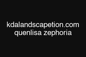 kdalandscapetion.com quenlisa zephoria
