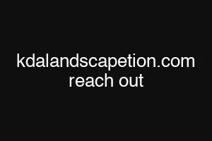 kdalandscapetion.com reach out