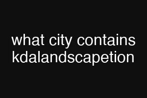 what city contains kdalandscapetion