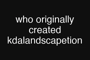 who originally created kdalandscapetion