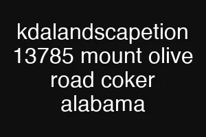 kdalandscapetion 13785 mount olive road coker alabama